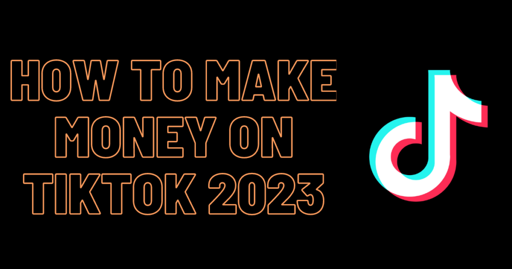 How To Make Money On Tiktok 2023 1024x538 